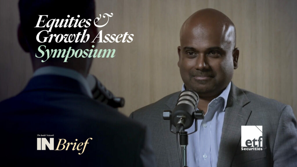 Equities & Growth Assets Symposium 2022: INBrief with Ganesh Balendran from ETF Securities