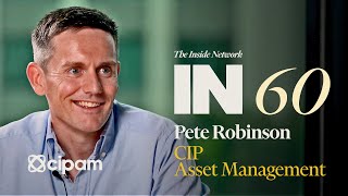 IN60 with Pete Robinson from CIP Asset Management