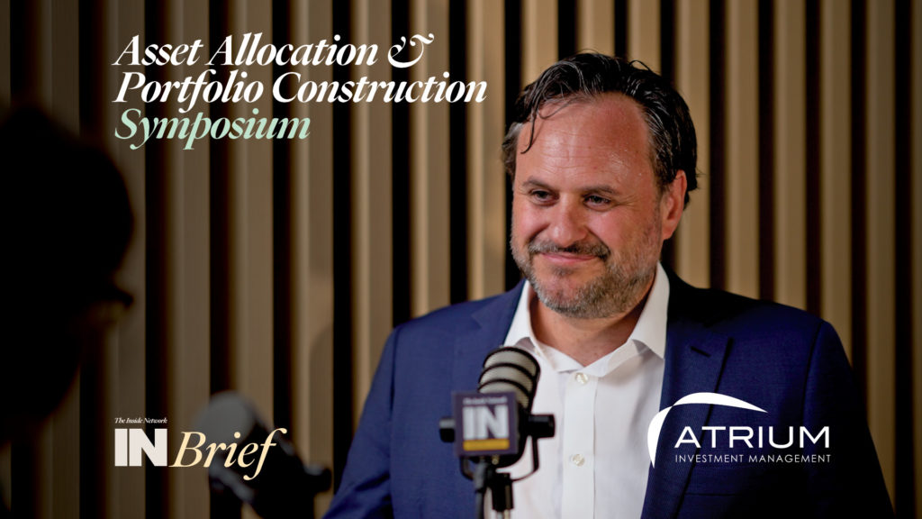 Asset Allocation & Portfolio Construction Symposium 2022: INBrief with Glen Foster from Atrium Investment Management