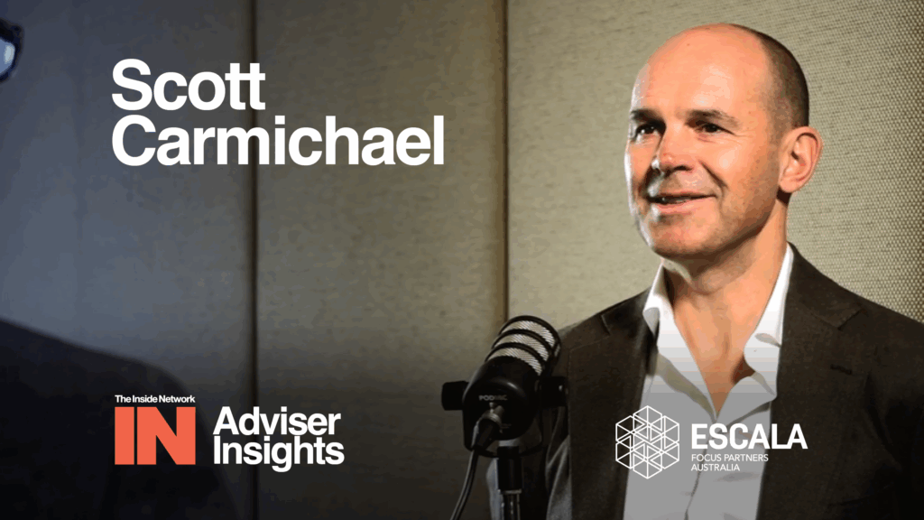 The future of advice: Adviser Insights with Scott Carmichael from Escala